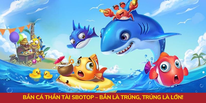 bắn cá thần tài sbotop