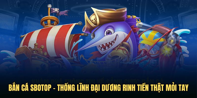 bắn cá sbotop