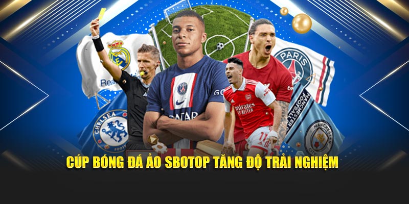 Cúp bóng đá ảo Sbotop tăng độ trải nghiệm