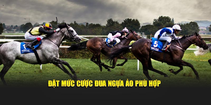 Đặt mức cược đua ngựa ảo phù hợp