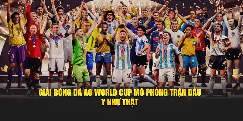 Giải bóng đá ảo World Cup mô phỏng trận đấu y như thật