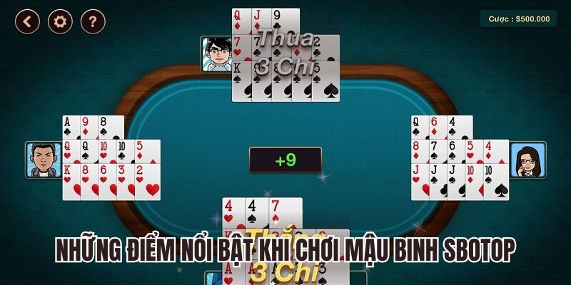 Những điểm nổi bật khi chơi mậu binh Sbotop